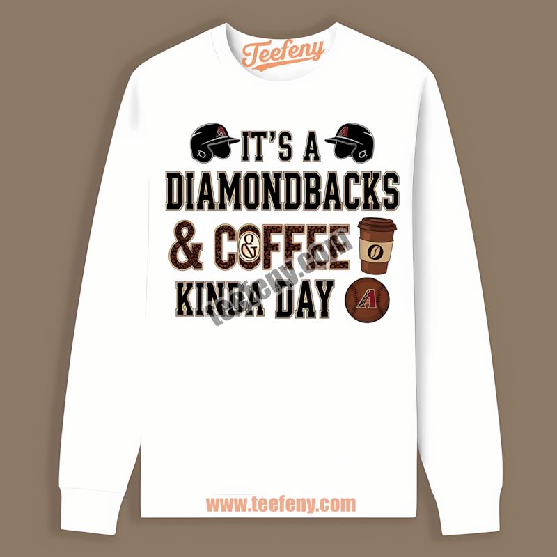 Arizona Diamondbacks Coffee Kinda Day Sports Long Sleeve Arizona Diamondbacks Coffee Kinda Day Sports Long Sleeve