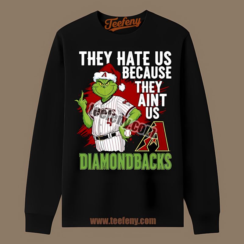 Arizona Diamondbacks Grinch They Hate Us Because They Aint Us Regular Long Sleeve Arizona Diamondbacks Grinch They Hate Us Because They Aint Us Regular Long Sleeve