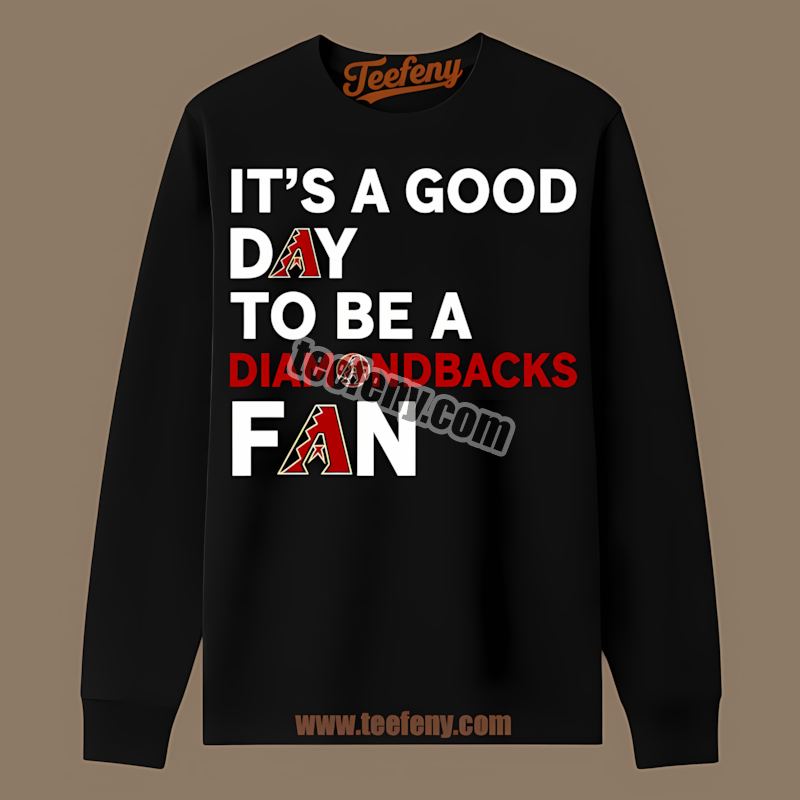 Arizona Diamondbacks Its A Good Day To Be A Fan Retro Long Sleeve Arizona Diamondbacks Its A Good Day To Be A Fan Retro Long Sleeve