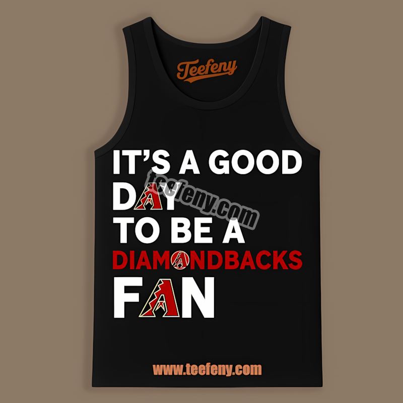Arizona Diamondbacks Its A Good Day To Be A Fan Retro Tanktop Arizona Diamondbacks Its A Good Day To Be A Fan Retro Tanktop