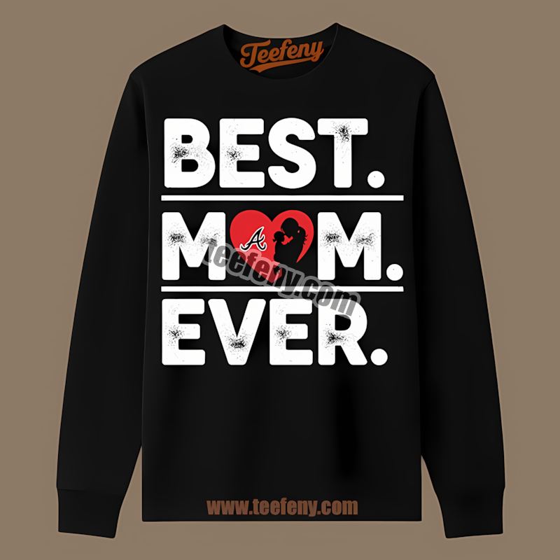 Atlanta Braves Best Mom Ever Heart Graphic Long Sleeve Atlanta Braves Best Mom Ever Heart Graphic Long Sleeve