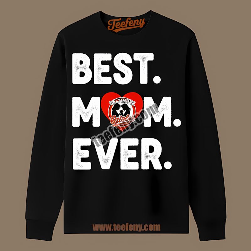Baltimore Orioles Best Mom Ever Heart Graphic Long Sleeve Baltimore Orioles Best Mom Ever Heart Graphic Long Sleeve