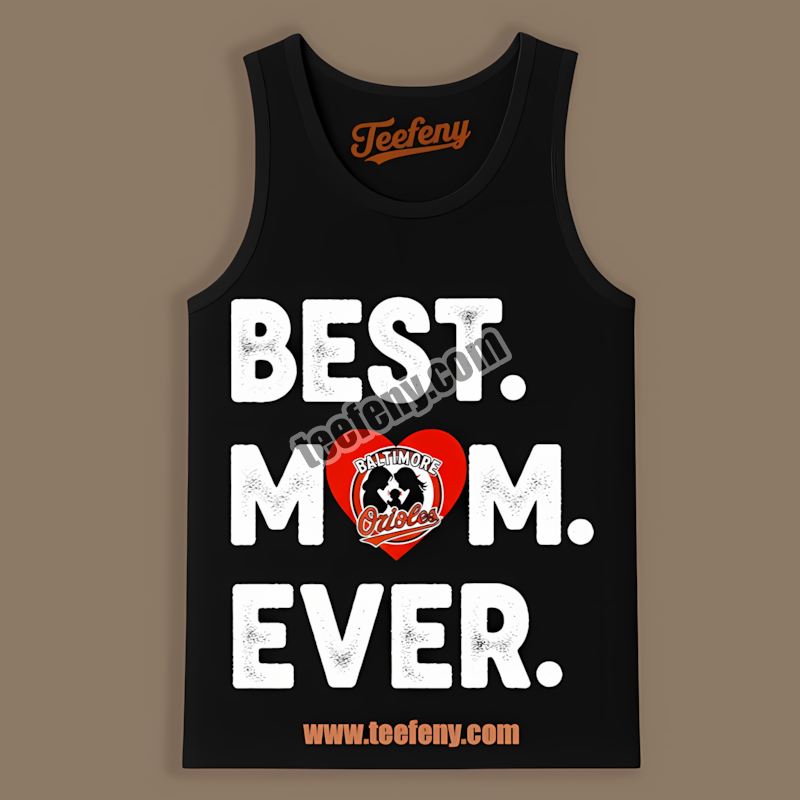 Baltimore Orioles Best Mom Ever Heart Graphic Tanktop Baltimore Orioles Best Mom Ever Heart Graphic Tanktop