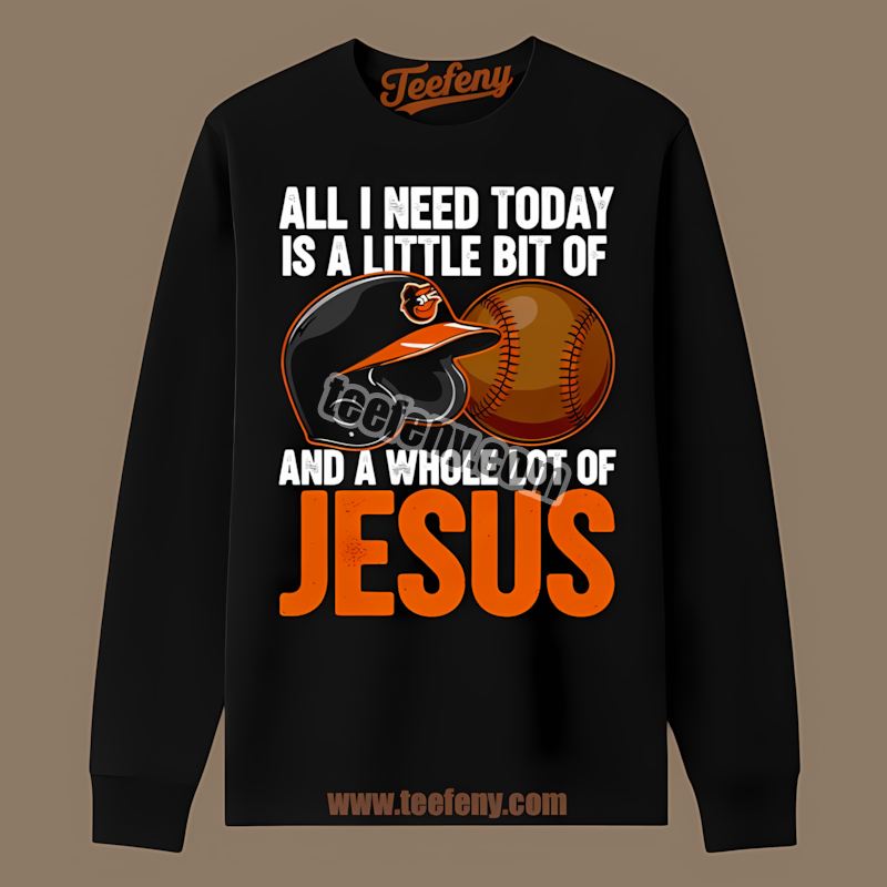 Baseball And Jesus Baltimore Orioles Limited Edition Long Sleeve Baseball And Jesus Baltimore Orioles Limited Edition Long Sleeve