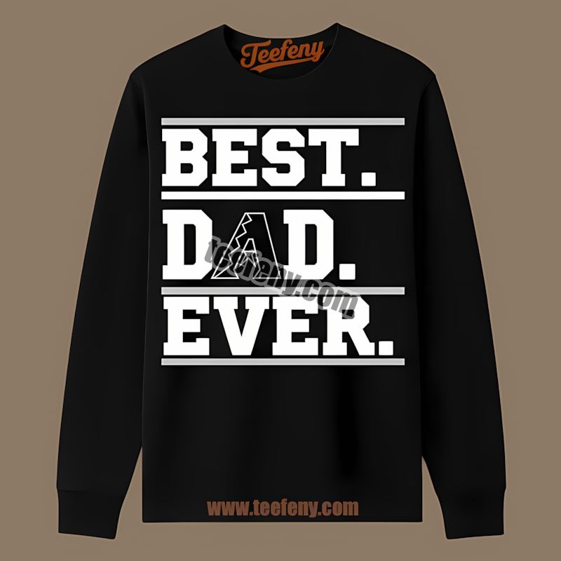 Best Dad Ever Arizona Diamondbacks Cotton Long Sleeve Best Dad Ever Arizona Diamondbacks Cotton Long Sleeve
