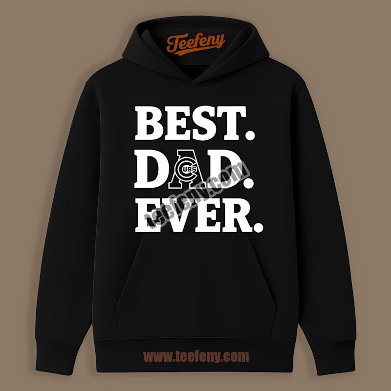 Best Dad Ever Chicago Cubs Trendy Hoodie Best Dad Ever Chicago Cubs Trendy Hoodie