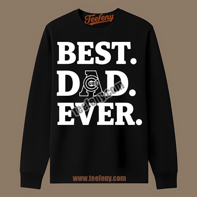 Best Dad Ever Chicago Cubs Trendy Long Sleeve Best Dad Ever Chicago Cubs Trendy Long Sleeve