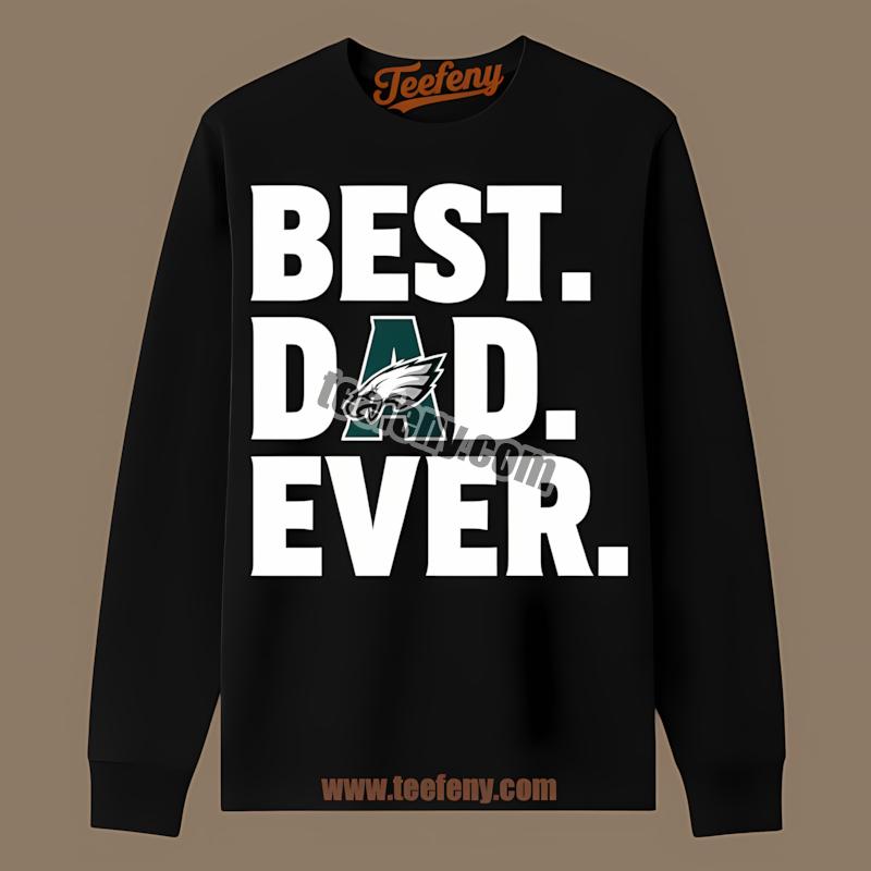 Best Dad Ever With Philadelphia Eagles Sports Long Sleeve Best Dad Ever With Philadelphia Eagles Sports Long Sleeve