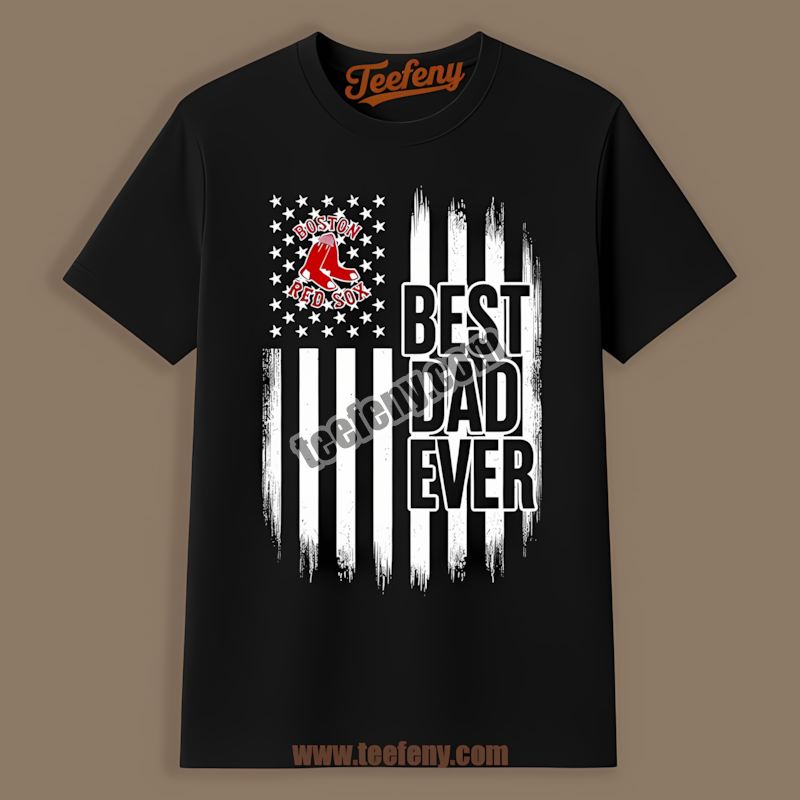 Boston Red Sox Best Dad Ever American Flag Home Run Shirt