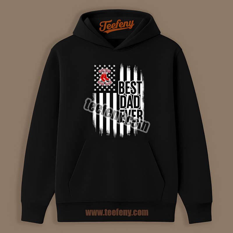 Boston Red Sox Best Dad Ever American Flag Home Run Hoodie Boston Red Sox Best Dad Ever American Flag Home Run Hoodie