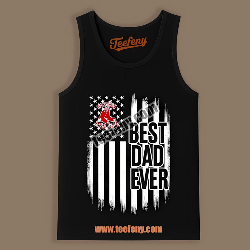 Boston Red Sox Best Dad Ever American Flag Home Run Tanktop Boston Red Sox Best Dad Ever American Flag Home Run Tanktop
