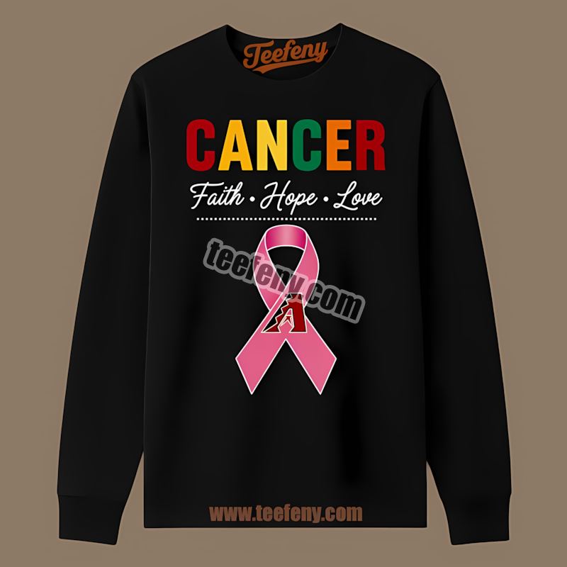 Cancer Awareness Faith Hope Love Arizona Diamondbacks Long Sleeve Cancer Awareness Faith Hope Love Arizona Diamondbacks Long Sleeve