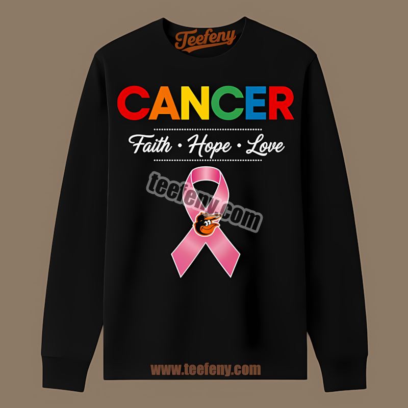 Cancer Awareness Faith Hope Love Baltimore Orioles Game Day Long Sleeve Cancer Awareness Faith Hope Love Baltimore Orioles Game Day Long Sleeve