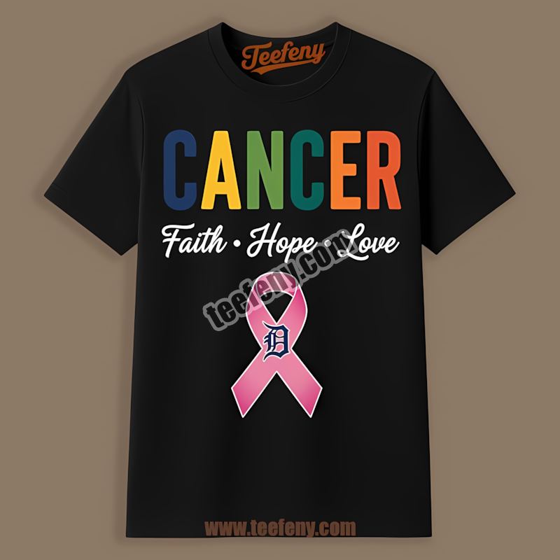 Cancer Awareness Faith Hope Love Detroit Tigers Classic Shirt