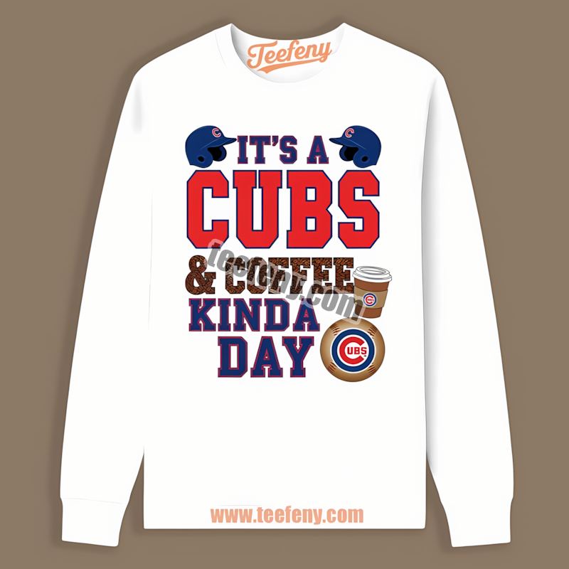 Chicago Cubs Coffee Kinda Day Adults Long Sleeve Chicago Cubs Coffee Kinda Day Adults Long Sleeve