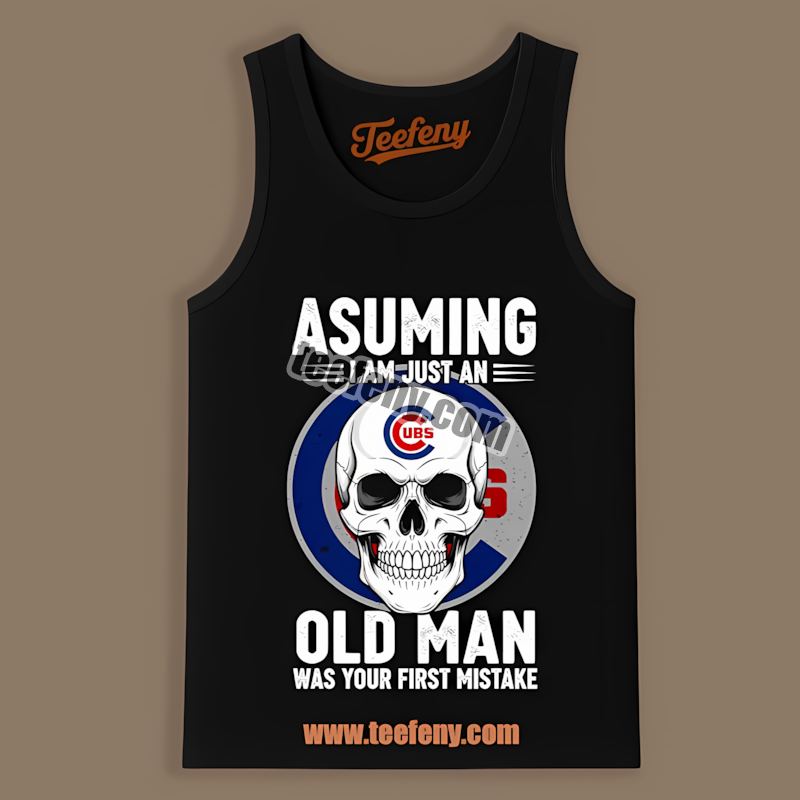 Chicago Cubs Skull Assuming I Am Just An Old Man Color Tanktop Chicago Cubs Skull Assuming I Am Just An Old Man Color Tanktop