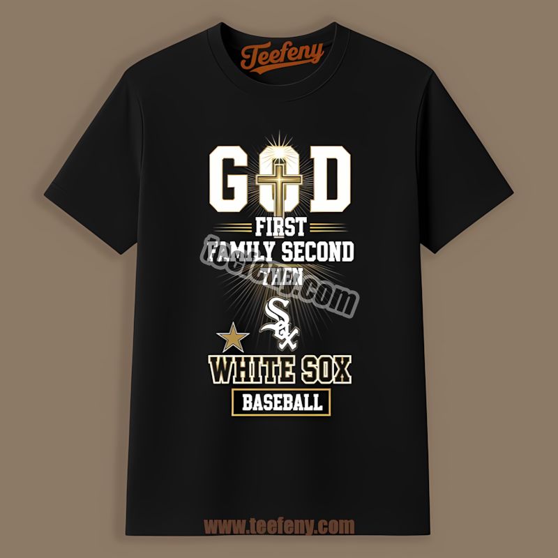Chicago White Sox God First Family Second Baseball Shirt
