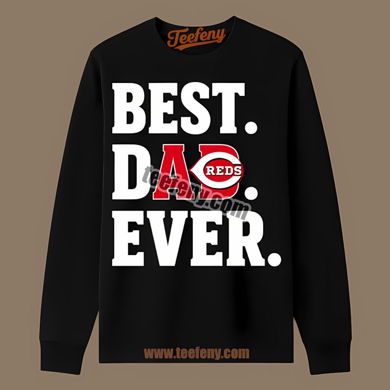 Cincinnati Reds Best Dad Ever Soft Long Sleeve Cincinnati Reds Best Dad Ever Soft Long Sleeve