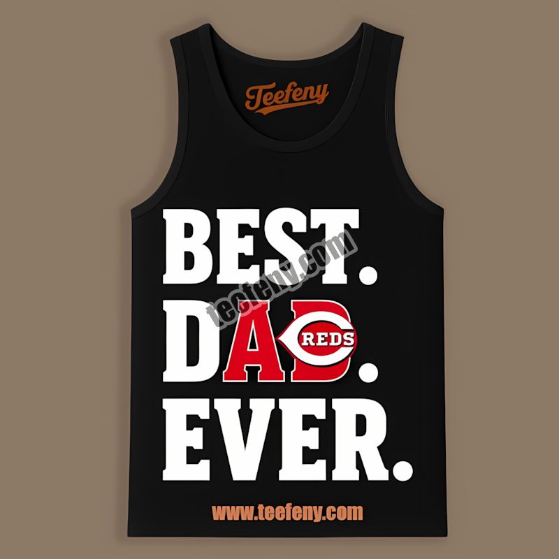 Cincinnati Reds Best Dad Ever Soft Tanktop Cincinnati Reds Best Dad Ever Soft Tanktop