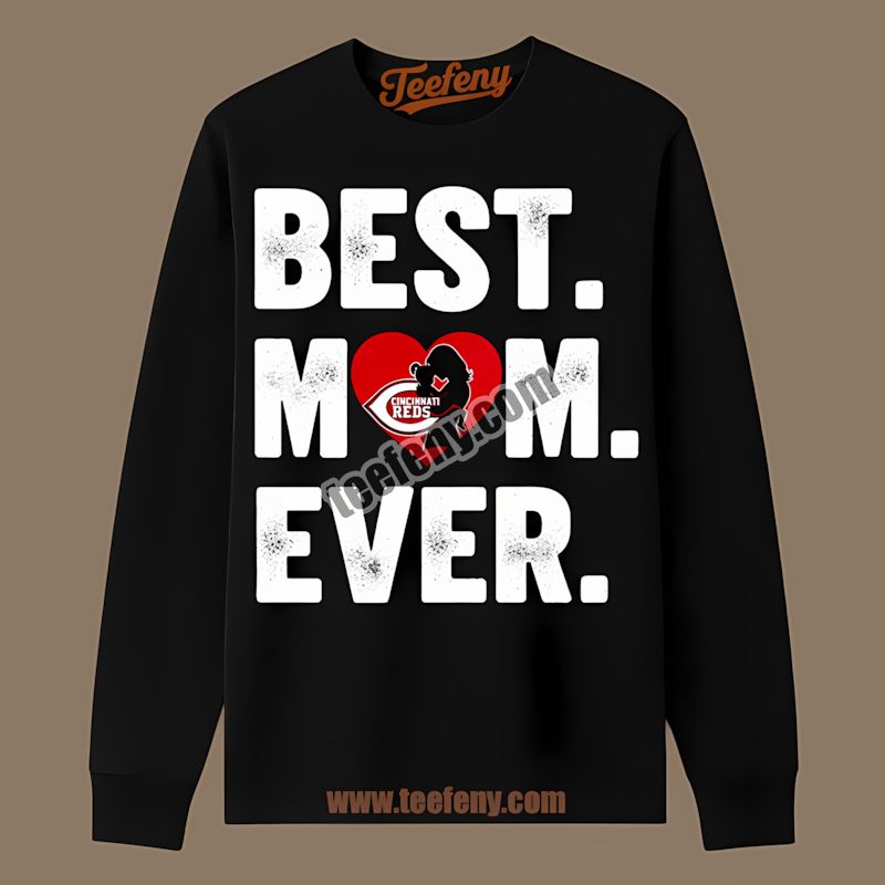 Cincinnati Reds Best Mom Ever Heart Custom Long Sleeve Cincinnati Reds Best Mom Ever Heart Custom Long Sleeve