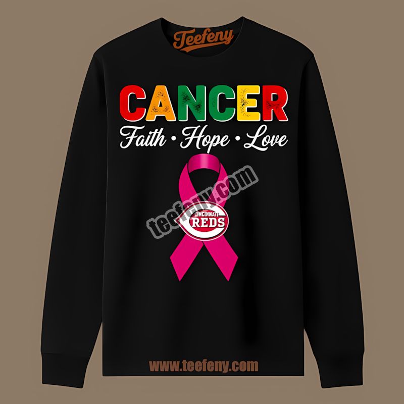 Cincinnati Reds Cancer Awareness Faith Hope Love Color Long Sleeve Cincinnati Reds Cancer Awareness Faith Hope Love Color Long Sleeve