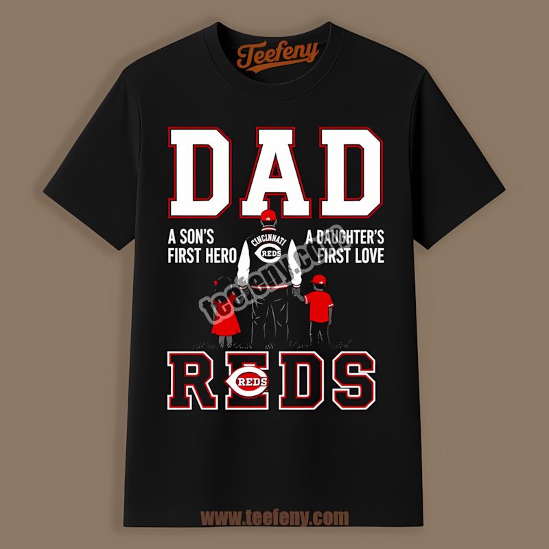 Cincinnati Reds Dad A Sons Hero Daughters Love Adults Shirt