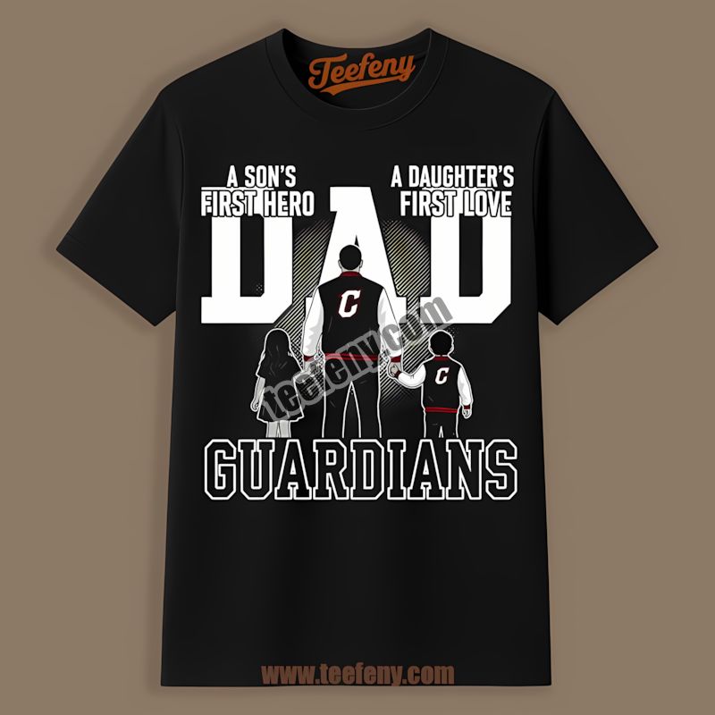 Cleveland Guardians Dad A Sons Hero Daughters Love Adults Shirt