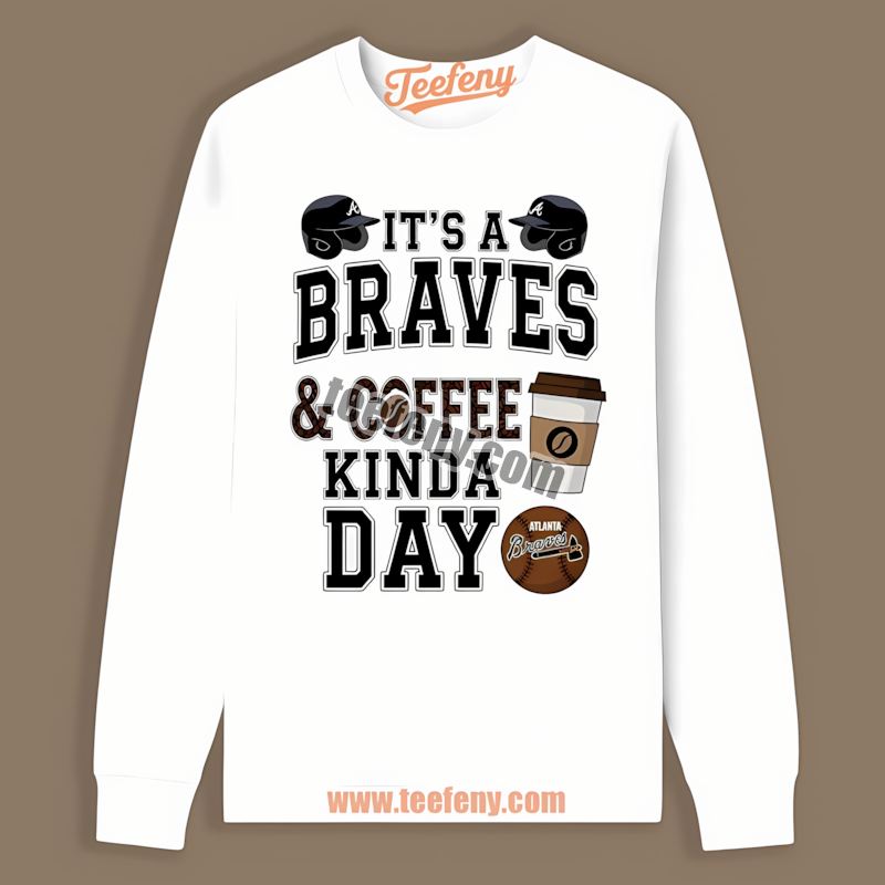 Coffee Kinda Day Atlanta Braves Festival Long Sleeve Coffee Kinda Day Atlanta Braves Festival Long Sleeve