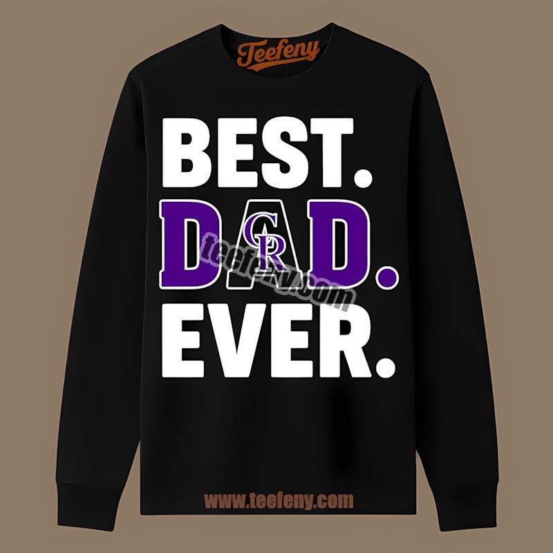 Colorado Rockies Best Dad Ever Custom Made Long Sleeve Colorado Rockies Best Dad Ever Custom Made Long Sleeve