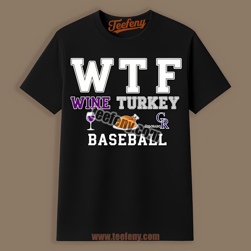 Colorado Rockies Wtf Wine Turkey Baseball Thanksgiving Adults Shirt