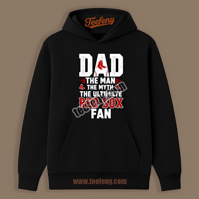 Dad The Man The Myth The Ultimate Fan Boston Red Sox Hoodie Dad The Man The Myth The Ultimate Fan Boston Red Sox Hoodie