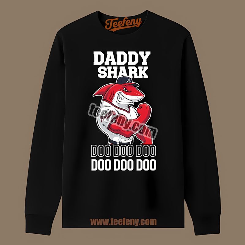 Daddy Shark Atlanta Braves Festival Long Sleeve Daddy Shark Atlanta Braves Festival Long Sleeve