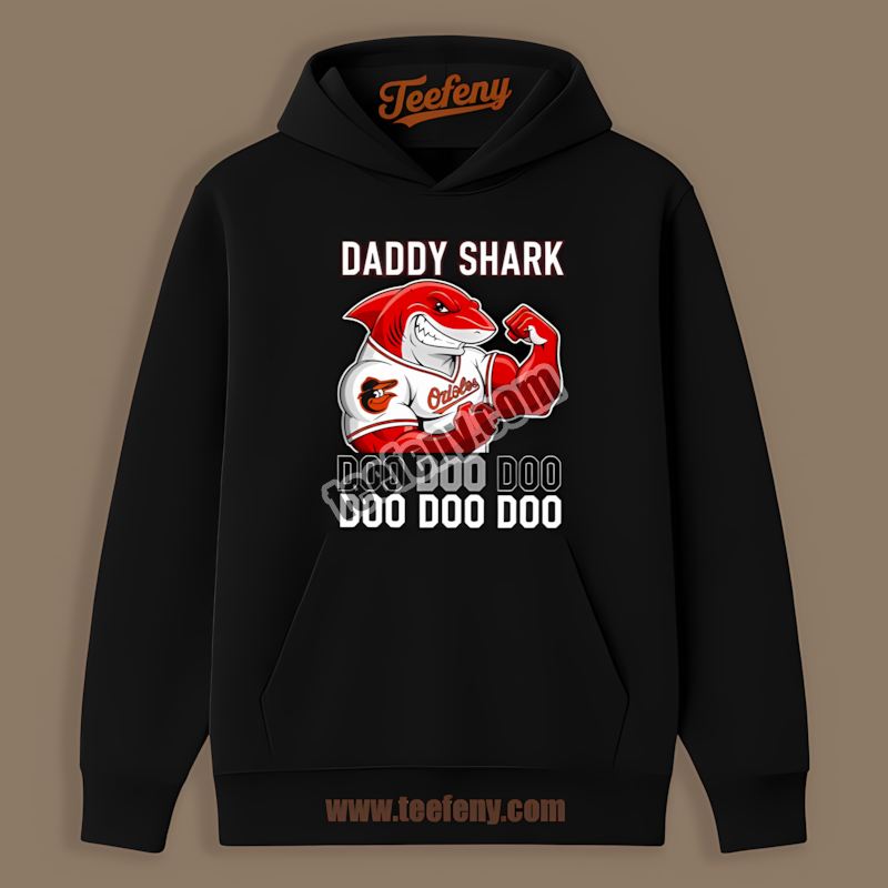 Daddy Shark Baltimore Orioles Statement Hoodie Daddy Shark Baltimore Orioles Statement Hoodie