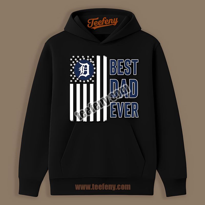 Detroit Tigers Best Dad Ever American Flag Vintage Hoodie Detroit Tigers Best Dad Ever American Flag Vintage Hoodie