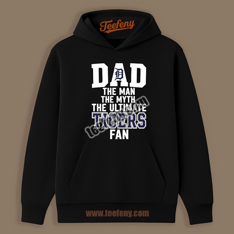 Detroit Tigers Dad Man Myth Ultimate Fan Adults Hoodie Detroit Tigers Dad Man Myth Ultimate Fan Adults Hoodie