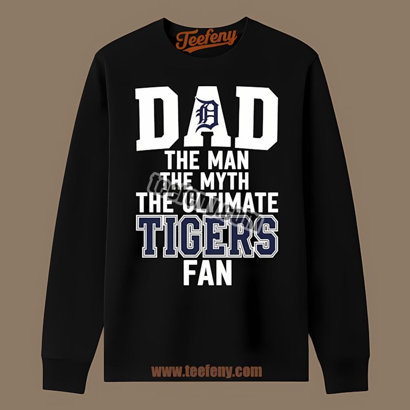 Detroit Tigers Dad Man Myth Ultimate Fan Adults Long Sleeve Detroit Tigers Dad Man Myth Ultimate Fan Adults Long Sleeve
