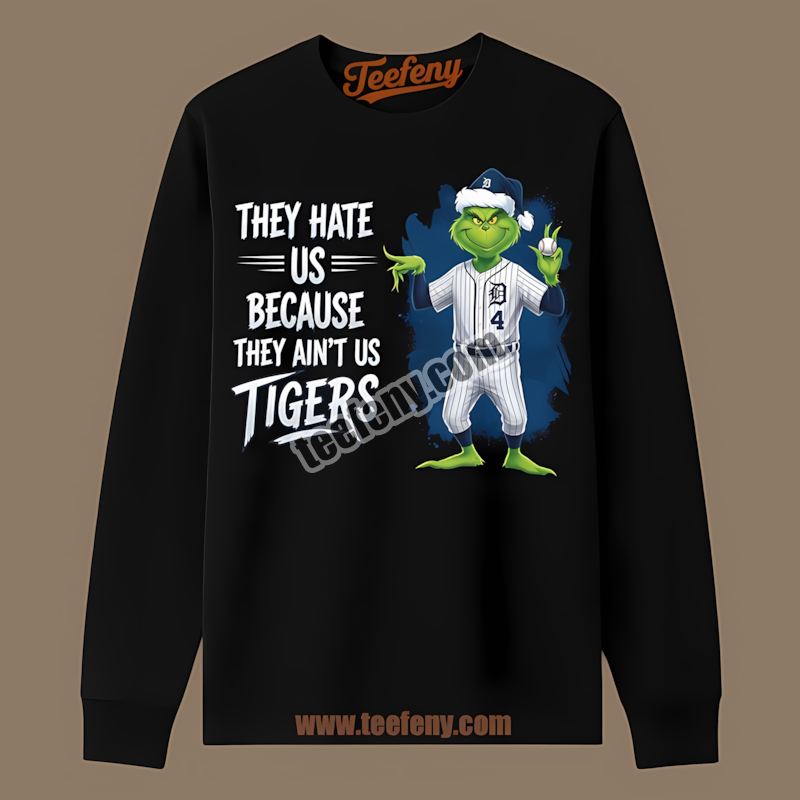Detroit Tigers Grinch They Hate Us Because They Aint Us Cotton Long Sleeve Detroit Tigers Grinch They Hate Us Because They Aint Us Cotton Long Sleeve