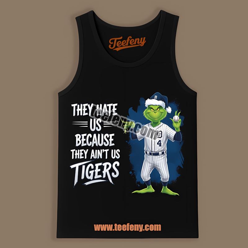 Detroit Tigers Grinch They Hate Us Because They Aint Us Cotton Tanktop Detroit Tigers Grinch They Hate Us Because They Aint Us Cotton Tanktop