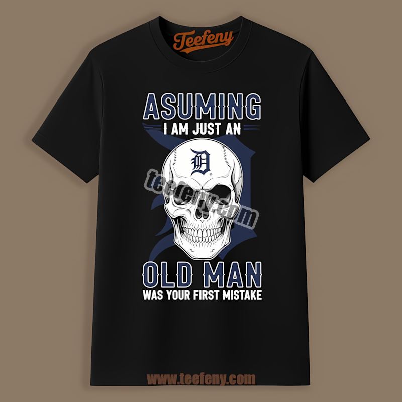 Detroit Tigers Skull Assuming I Am Just An Old Man Adults Shirt