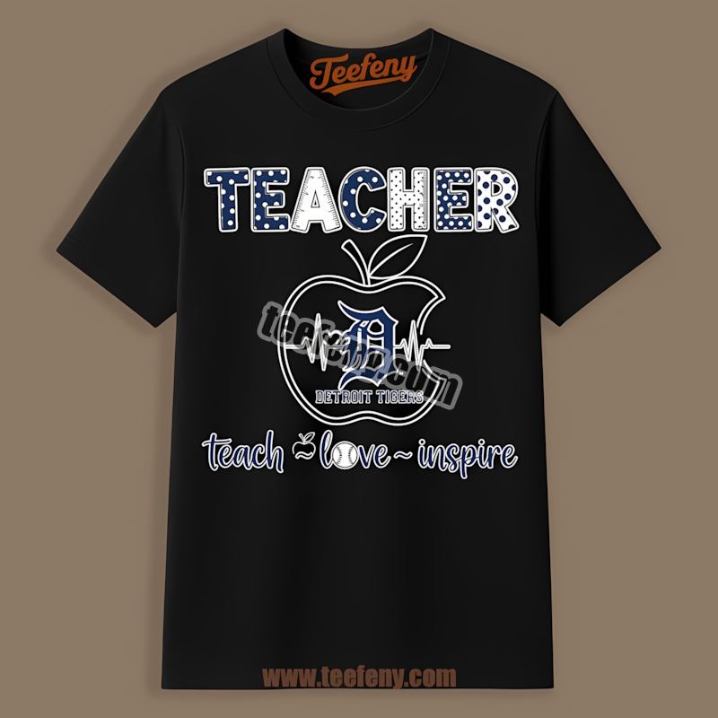 Detroit Tigers Teacher Apple Teach Love Inspire Unisex Shirt