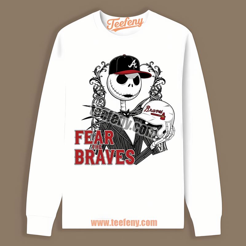 Fear The Atlanta Braves Jack Skellington Custom Long Sleeve Fear The Atlanta Braves Jack Skellington Custom Long Sleeve