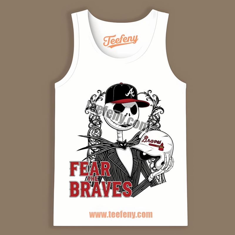 Fear The Atlanta Braves Jack Skellington Custom Tanktop Fear The Atlanta Braves Jack Skellington Custom Tanktop