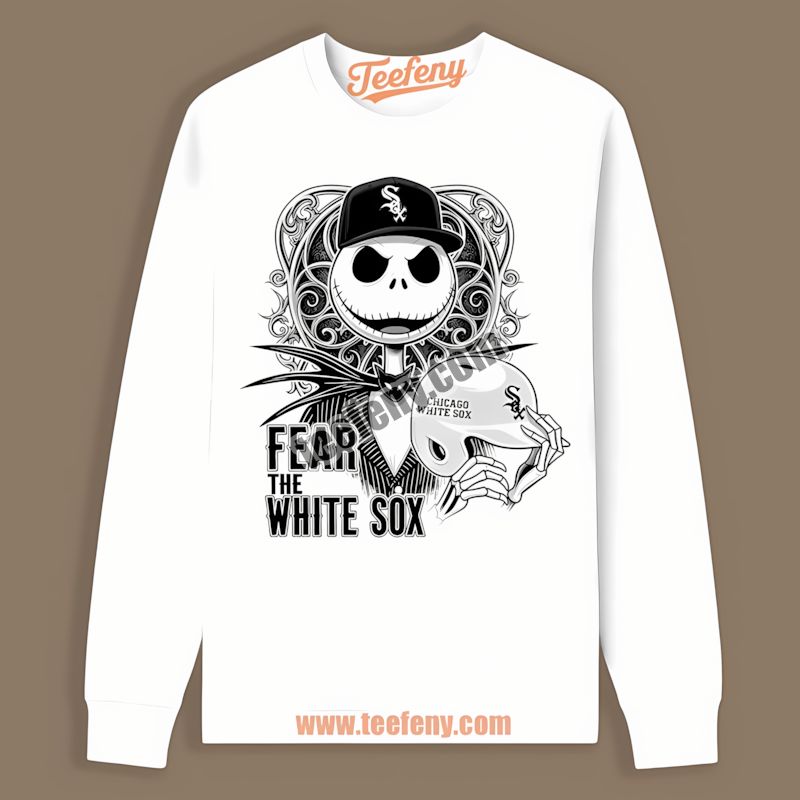 Fear The Chicago White Sox Jack Skellington Cheap Graphic Long Sleeve Fear The Chicago White Sox Jack Skellington Cheap Graphic Long Sleeve