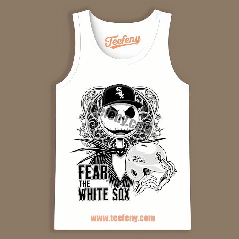 Fear The Chicago White Sox Jack Skellington Cheap Graphic Tanktop Fear The Chicago White Sox Jack Skellington Cheap Graphic Tanktop