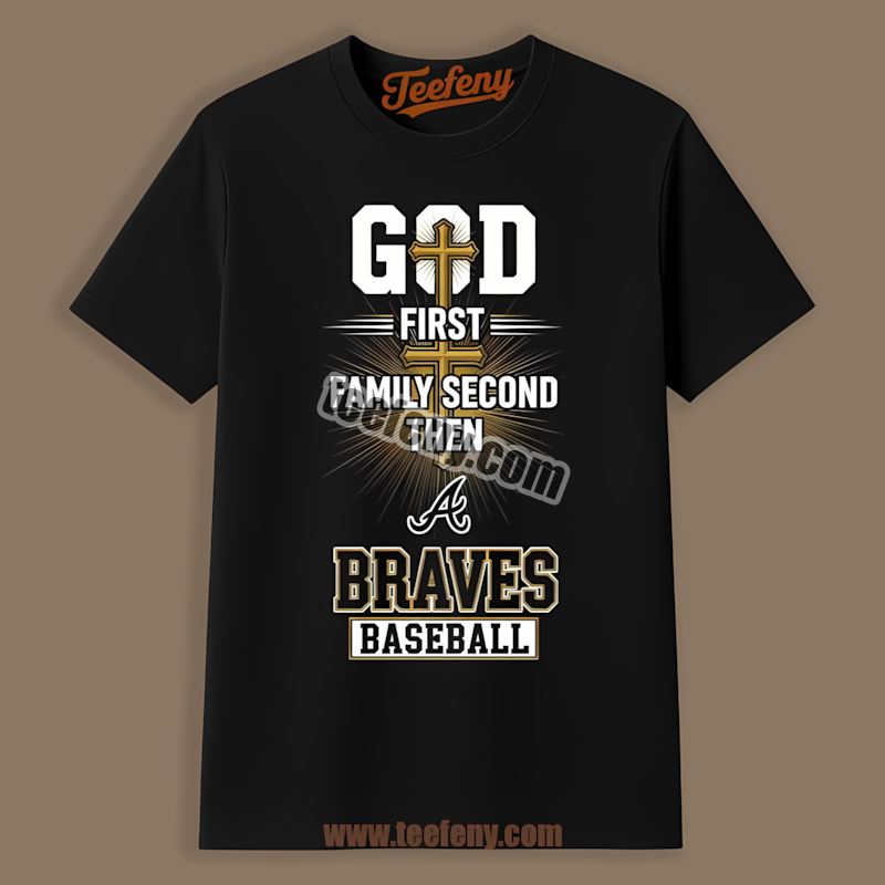 God First Family Second Atlanta Braves Home Run Shirt
