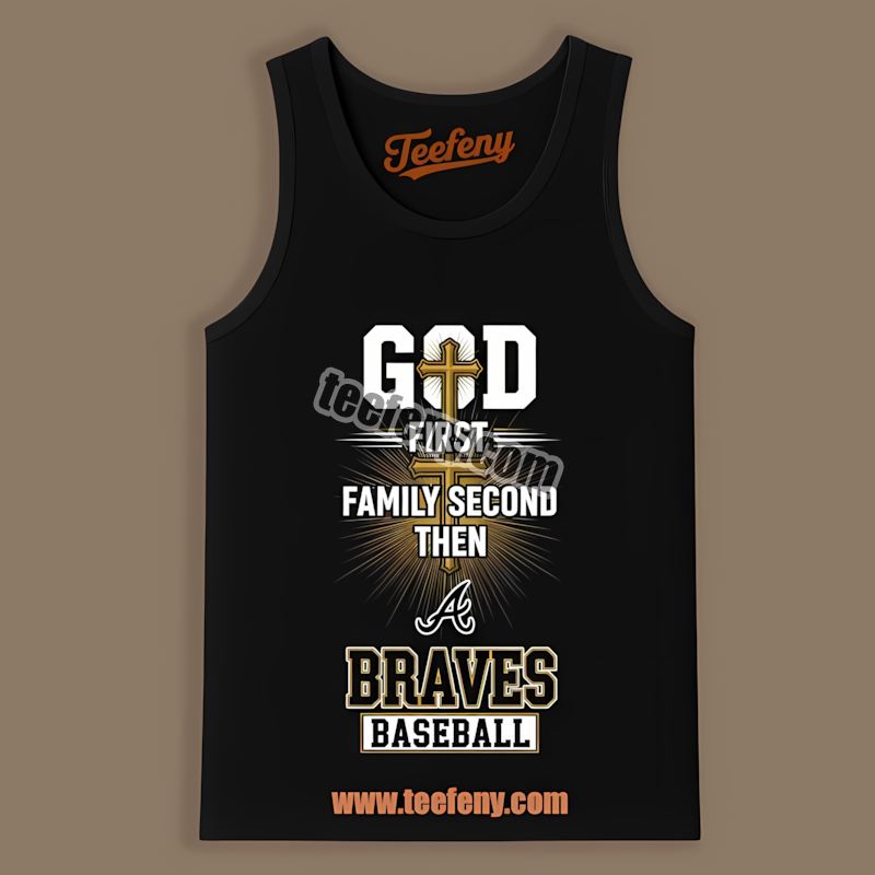 God First Family Second Atlanta Braves Home Run Tanktop God First Family Second Atlanta Braves Home Run Tanktop