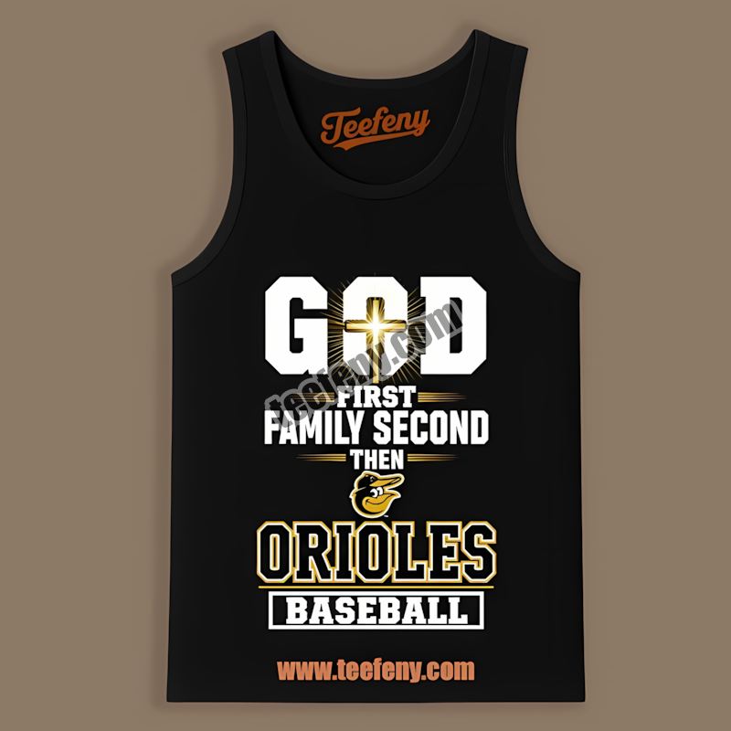 God First Family Second Baltimore Orioles Festival Tanktop God First Family Second Baltimore Orioles Festival Tanktop