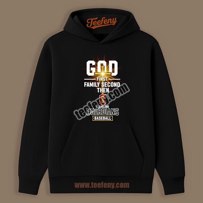 God First Family Second Cleveland Guardians Baseball Hoodie God First Family Second Cleveland Guardians Baseball Hoodie