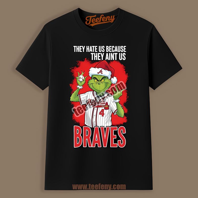 Grinch Atlanta Braves They Hate Us Because They Aint Us Streetwear Shirt