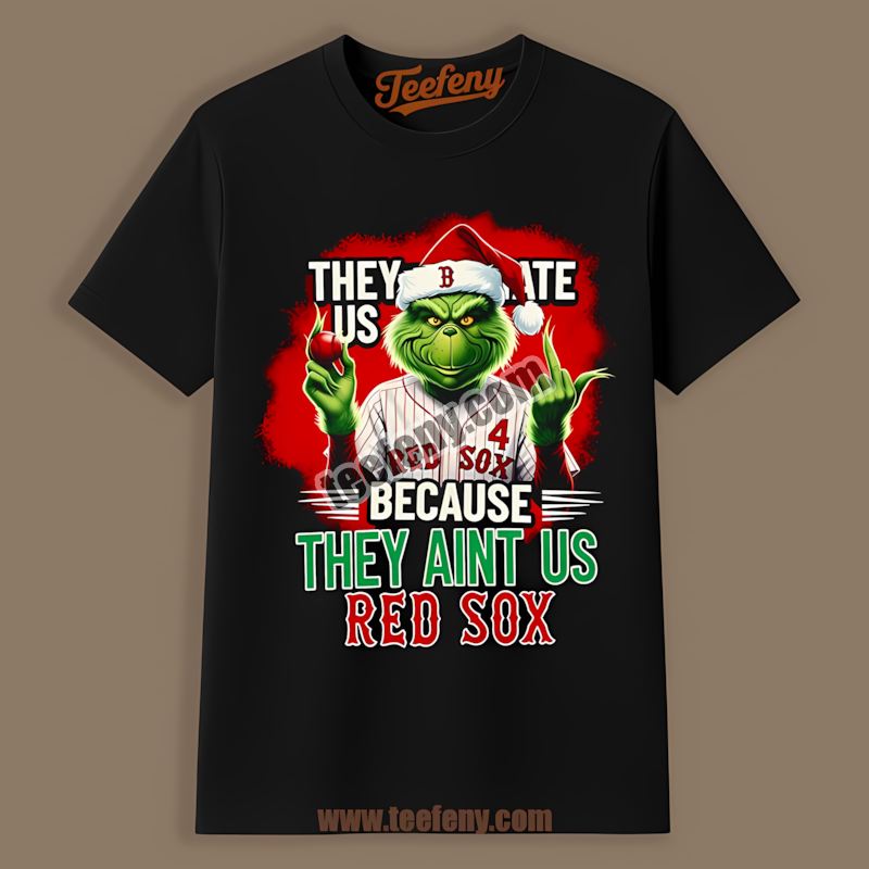 Grinch Boston Red Sox They Hate Us Because They Aint Us Short Sleeve Shirt